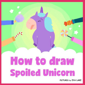 How to draw Spoiled Unicorn: Learn to draw a magical unicorn step by step