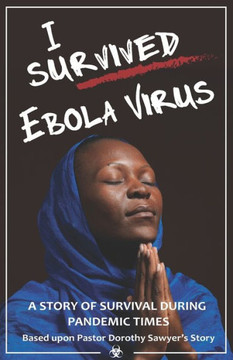 I survived Ebola virus: Pastor Dorothy Sawyer survival story during pandemic times.