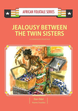 Jealousy Between the Twin Sisters: A Ghanaian Folktale