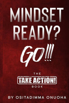 Mindset Ready? Go!!!: The Take Action Book