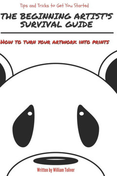 The Beginning Artist's Survival Guide: How to Turn your Artwork into Prints