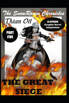The SnowRaven Chronicles Thian Oil Graphic Novel Adaptation Part Five The Great Siege