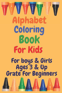 Alphabet Coloring book For Kids: Alphabet Coloring Book For Kids Ages , page 26, size 6*9