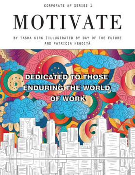 Motivate: Dedicated to Those Enduring the World of Work