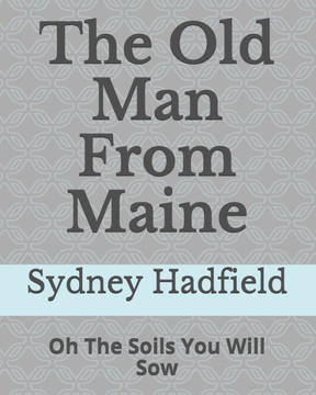 The Old Man from Maine: Oh The Soils You Will Sow