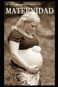 El Arte de la Fotografía de Maternidad El Arte de la Fotografía de Maternidad