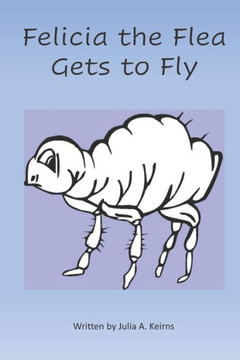 Felicia the Flea Gets to Fly