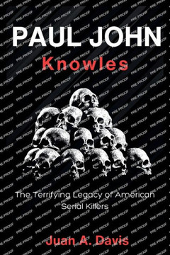 John Paul Knowles: The Terrifying Legacy of American Serial Killers (American Nightmares)