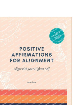 Positive Affirmations for Alignment: Align with your Highest Self & Mindful Coloring Book