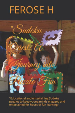 ""Sudoku Quest: A Journey into Puzzle Fun"" ""Educational and entertaining Sudoku puzzles to keep young minds engaged and entertained fo