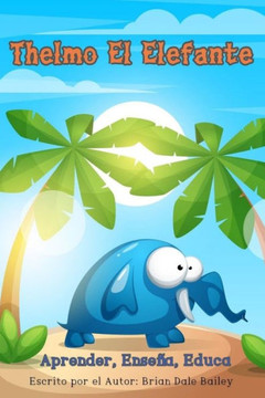 Thelmo el Elefante: Aprender Enseñar Educar