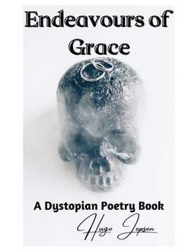 Endeavours of Grace: A Dystopian Poetry Book