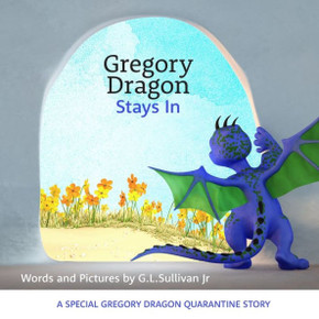 Gregory Dragon Stays In: A special Gregory Dragon quarantine story