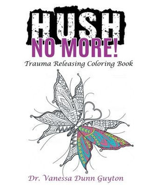 HUSH No More Trauma Releasing Coloring Book
