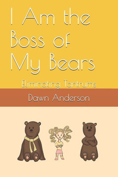 I Am the Boss of My Bears: Eliminating Tantrums