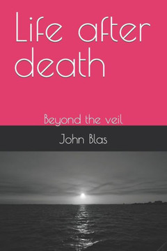 Life after death: Beyond the veil
