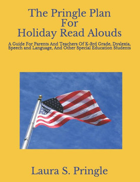 The Pringle Plan For Holiday Read Alouds: A Guide For Parents And Teachers Of K-3Rd Grade, Dyslexia, Speech And Language, And Other Special Education Students