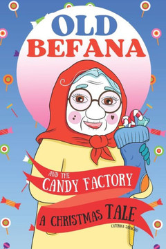 Old Befana and the candy factory: A Christmas Tale