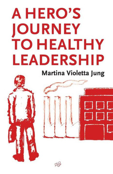 A Hero'S Journey To Healthy Leadership