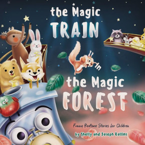 The Magic Train in the Magic Forest (Funny Bedtime Stories for Children): Forest Animals Kids Book, Children Rhyming Stories Ages 3 to 5 that Every Ki