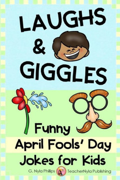 Laughs & Giggles: Funny April Fools? Day Jokes For Kids (Seasonal Joke Books)