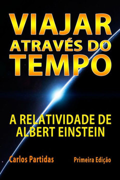 Viajar Através Do Tempo: A Relatividade de Albert Einstein