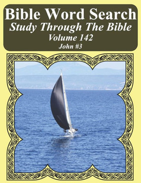 Bible Word Search Study Through The Bible: Volume 142 John #3 (Bible Word Search Puzzles For Adults Jumbo Large Print Sailboat Series)