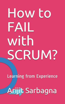 How to FAIL with SCRUM?: Learning from Experience