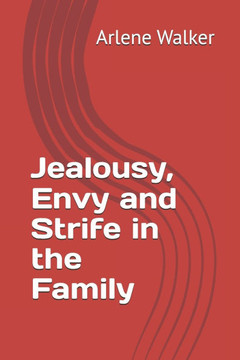 Jealousy, Envy and Strife in the Family