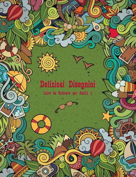 Deliziosi Disegnini Libro Da Colorare Per Adulti 1 (Italian Edition)