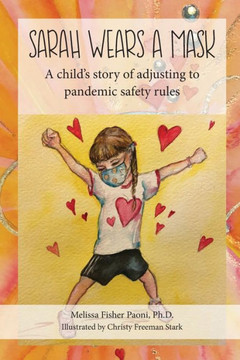 Sarah Wears A Mask: A Child's Story of Adjusting to Pandemic Safety Rules