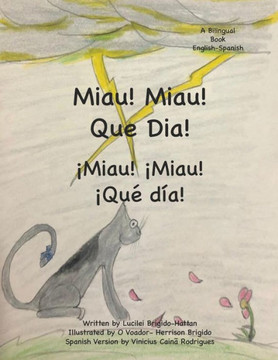 ¡Miau! ¡ Miau! ¡Qué día!: Meow! Meow! What a Day!