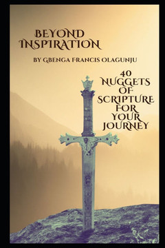 Beyond Inspiration: 40 Nuggets of Scripture for Your Journey