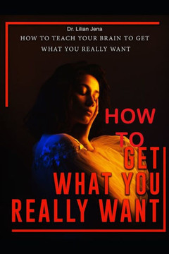 How To Get What You Really Want: How To Use Positive Intelligence To Achieve Smart Goals