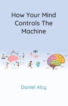 How Your Mind Controls The Machine