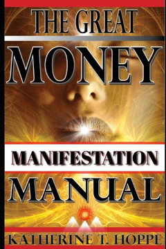 The Great Money Manifestation Manual: How To Feel Your Way Rich!