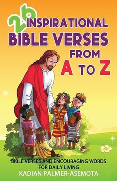 26 Inspirational Bible Verses from A to Z: Bible Verses and Encouraging Words for Daily Living