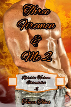 Three Firemen & Me 2: A Reverse Harem Why Choose Short BDSM Romance MMMF (Reverse Harem Chronicles, Book 2)