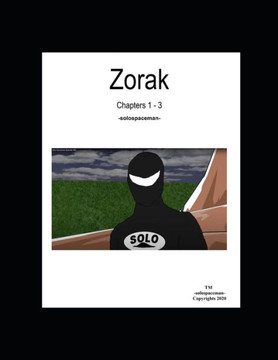 Zorak Chapters 1 - 3 Zorak Chapters 1 - 3