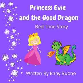Princess Evie and the Good Dragon: Bed Time Story