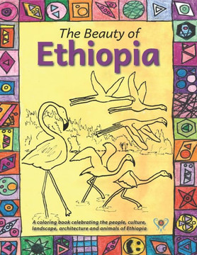 The Beauty of Ethiopia Coloring Book: Celebrating the people, culture, animals and landscape of Ethiopia in pictures
