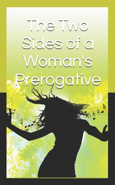 The Two Sides of a Woman's Prerogative: Stories with Alternative Endings