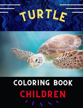 Turtle coloring book children: Funny & awesome turtle coloring book for kids, toddlers, boys & girls: A fun kid coloring book for beginners: Book for