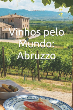 Vinhos pelo Mundo: Abruzzo