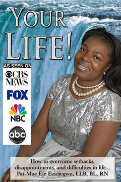 Your Life!: How to overcome setbacks, disappointments and difficulties in Life...