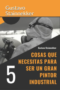 5 Cosas que necesitas para ser un gran pintor industrial