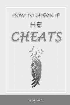 How to check if he cheats: Guide book about infidelity in marriage / betrayed and betrayer