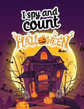 I spy and count Halloween: Search and find counting books for kids 4-6, Preschoolers & Toddler. Great Halloween gift for kids