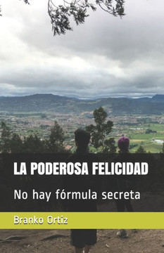 La Poderosa Felicidad: No hay fórmula secreta