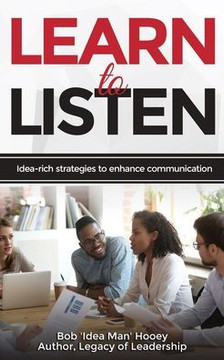 Learn to Listen: Idea-rich strategies to enhance communication